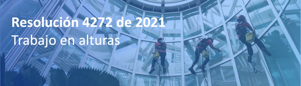 Desarrollo Trabajo En Alturas - Resolución 4272 De 2021 - Blog Arion